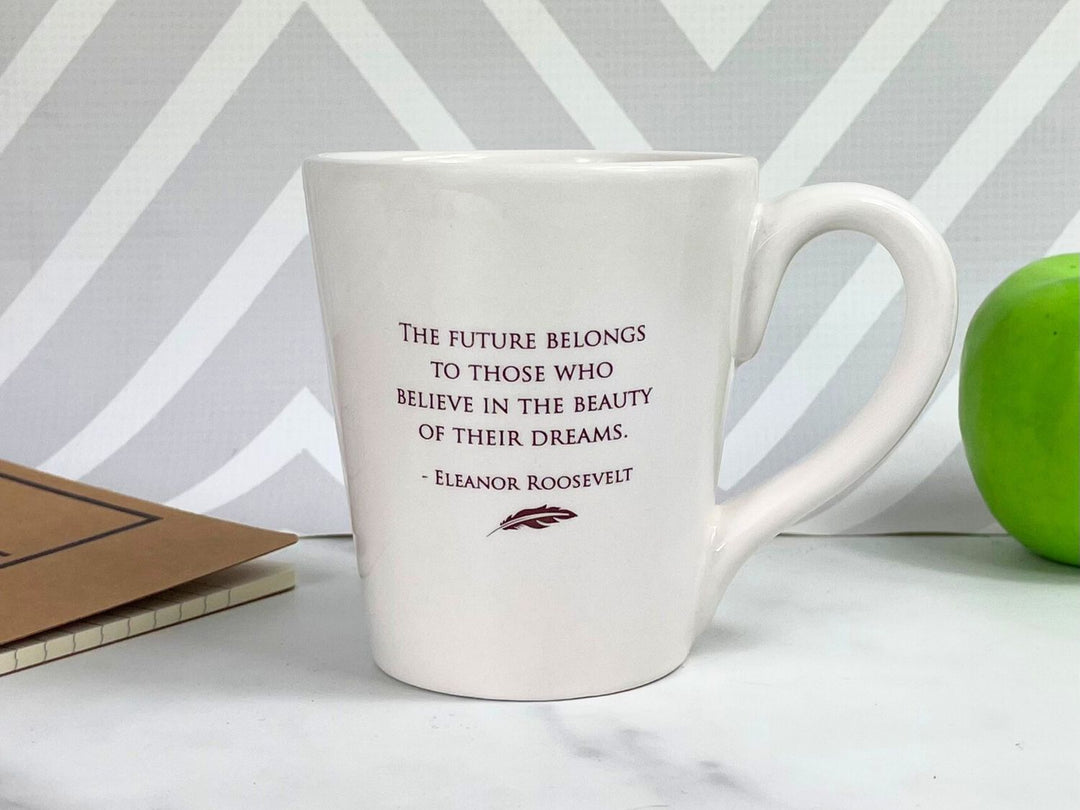Graduation Gift Inspirational Mug, Personalized Coffee Cup, Eleanor Roosevelt "The Future...Beauty of Their Dreams", Ceramic Mug, Tea Cup
