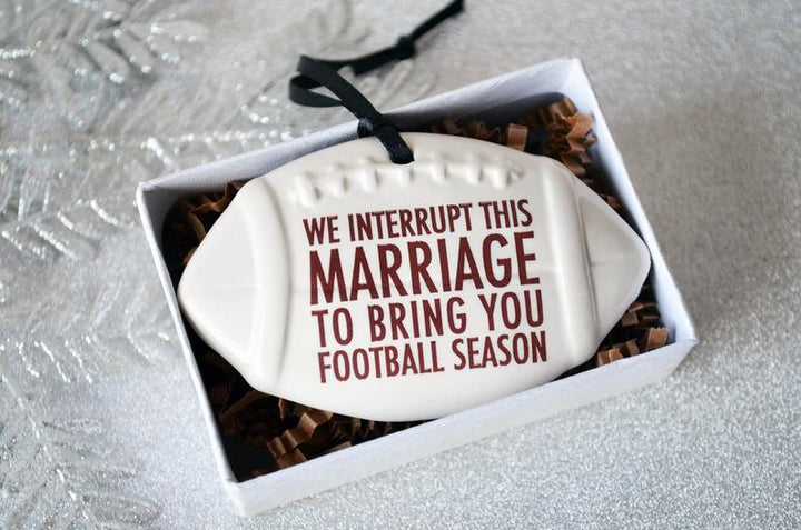 Football Ornament - We Interrupt This Marriage to Bring You ... - Christmas Gift For Husband - READY TO SHIP