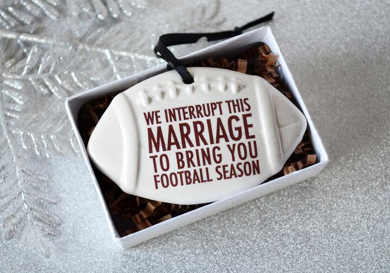Football Ornament - We Interrupt This Marriage to Bring You ... - Christmas Gift For Husband - READY TO SHIP