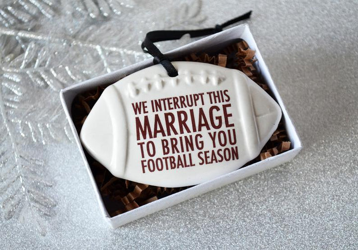 Football Ornament - We Interrupt This Marriage to Bring You ... - Christmas Gift For Husband - READY TO SHIP