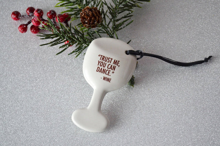 Funny Christmas Gift - Wine Glass Ornament - READY TO SHIP - Trust Me You Can Dance -Wine
