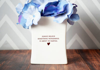 Friend Gift, Going Away Gift, Best Friend Gift, Gift For Her - Add Custom Text - Always Believe Something Wonderful Is About To Happen -Square Vase