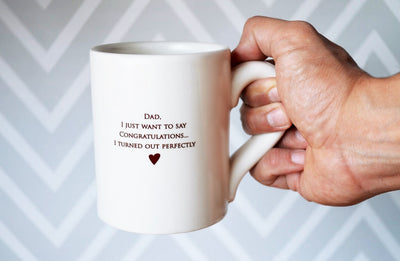 Jumbo Coffee Mug - READY TO SHIP - Dad, I Just Want To Say Congratulations... I Turned Out Perfectly