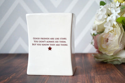 Friendship Gift - Good friends are like stars. You don't always see them, but you know they are there - READY TO SHIP - Vase