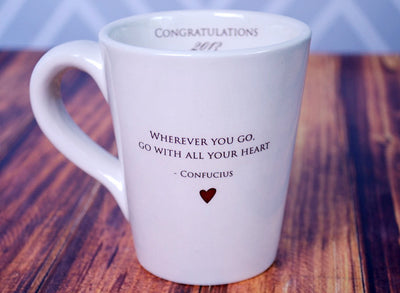 Unique Graduation Gift - Wherever you go, go with all your heart - Coffee Mug