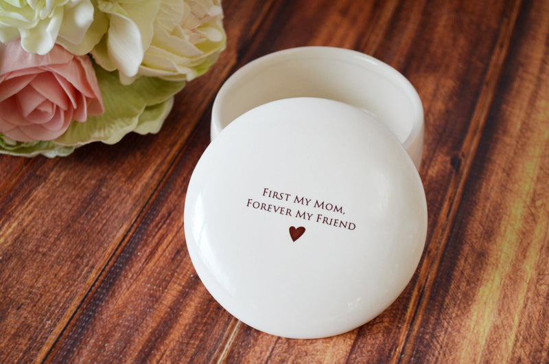 Unique Mother of the Bride Gift - First My Mom, Forever My Friend- Round Keepsake Box