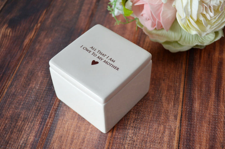 Unique Mother of the Bride Gift or Birthday Gift - READY TO SHIP - Deep Square Keepsake Box - All That I Am I Owe To My Mother