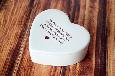 Mothers Hold Their Children's Hands for a Short While - Mom Gift - Heart Keepsake Box - ADD CUSTOM TEXT