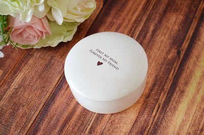 Mother's Day Gift - First My Mom, Forever My Friend- Round Keepsake Box
