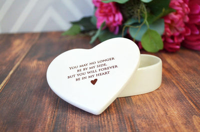 Sympathy Gift or Going Away Gift - You may no longer be by my side but you will forever be in my heart - Heart Keepsake Box
