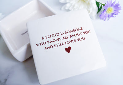 Friendship Gift - READY TO SHIP - Keepsake Box - A friend is someone who knows all about you and still loves you