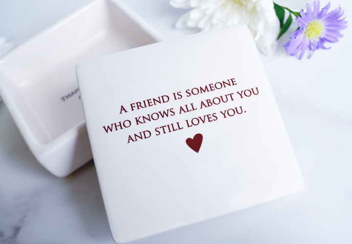 Unique Friendship Gift - Add Custom Text - Keepsake Box - A friend is someone who knows all about you and still loves you