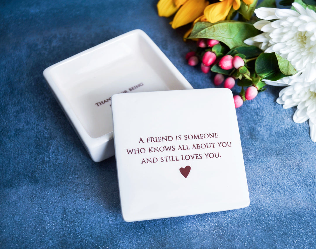 Unique Friendship Gift - Add Custom Text - Keepsake Box - A friend is someone who knows all about you and still loves you