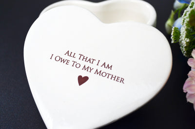 All That I Am I Owe To My Mother -  Mom Gift - Heart Keepsake Box - ADD CUSTOM TEXT