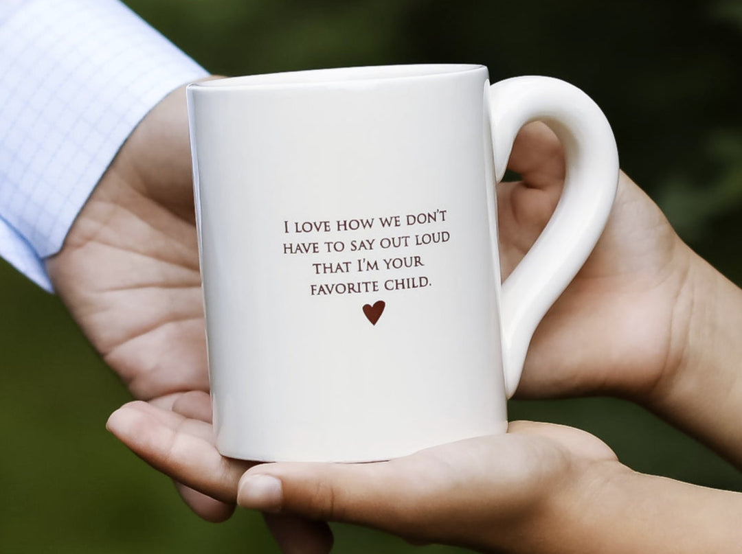 Funny Parent Gift - Jumbo Coffee Mug - I Love How We Don’t Have To Say Out Loud That I’m Your Favorite Child - READY TO SHIP