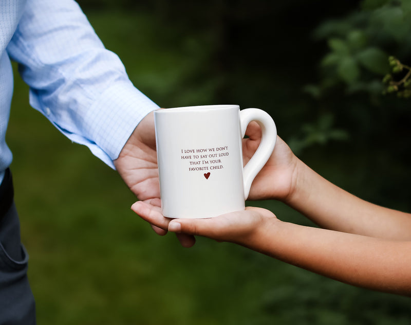 Funny Parent Gift - Jumbo Coffee Mug - I Love How We Don’t Have To Say Out Loud That I’m Your Favorite Child - READY TO SHIP