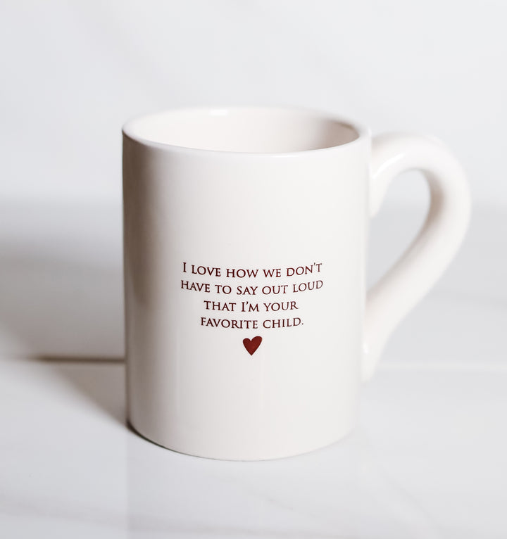 Funny Parent Gift - Jumbo Coffee Mug - I Love How We Don’t Have To Say Out Loud That I’m Your Favorite Child - READY TO SHIP