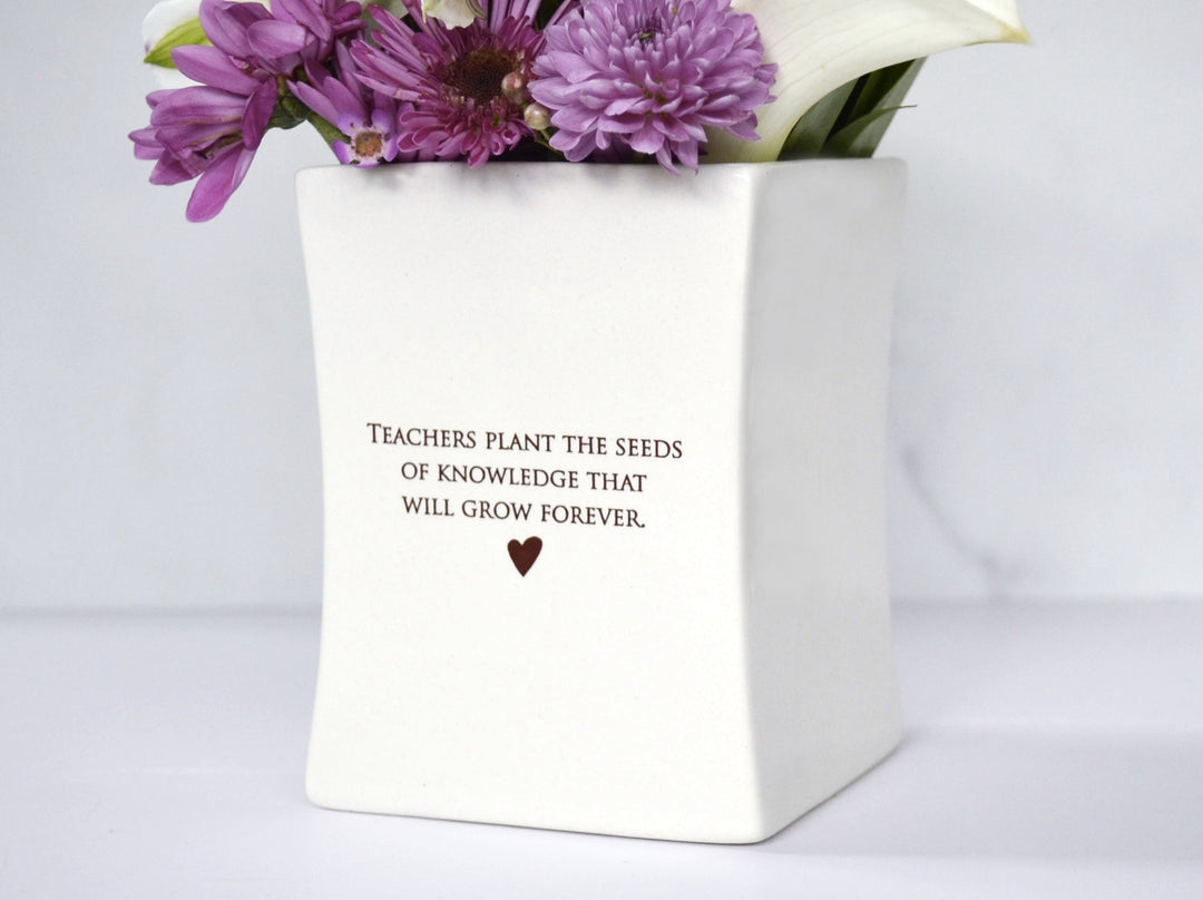 Unique Teacher Gift - Add Custom Text -Teachers plant the seeds of knowledge that will grow forever.- Square Vase