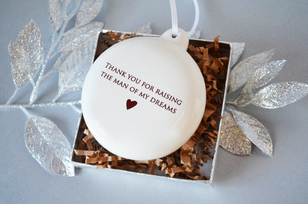 Thank you for raising the man of my dreams - Holiday Bulb Ornament - READY TO SHIP