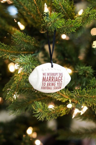 Football Ornament - We Interrupt This Marriage to Bring You ... - Christmas Gift For Husband - READY TO SHIP
