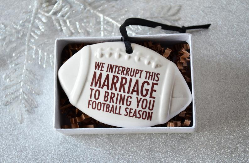 Football Ornament - We Interrupt This Marriage to Bring You ... - Christmas Gift For Husband - READY TO SHIP