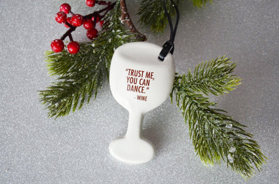 Funny Christmas Gift - Wine Glass Ornament - READY TO SHIP - Trust Me You Can Dance -Wine