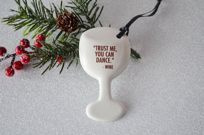 Funny Christmas Gift - Wine Glass Ornament - READY TO SHIP - Trust Me You Can Dance -Wine