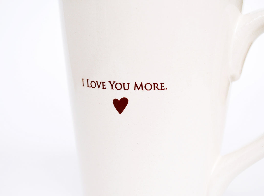 I Love You More Coffee Mug - Father's Day Gift - READY TO SHIP -