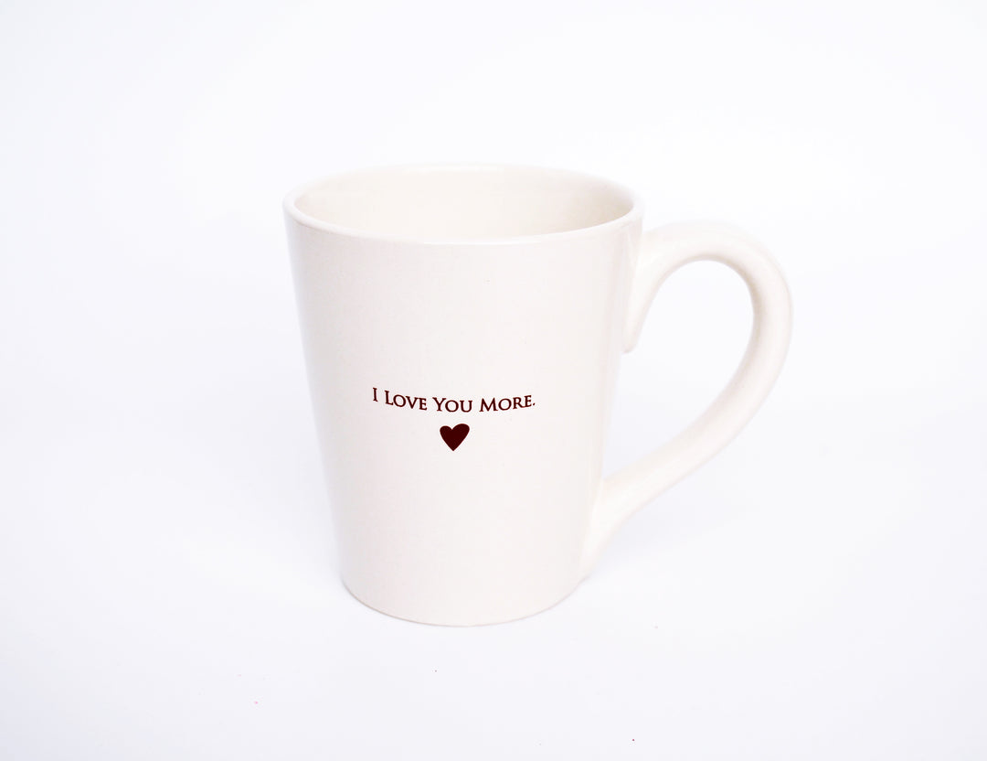 I Love You More Coffee Mug - Father's Day Gift - READY TO SHIP -