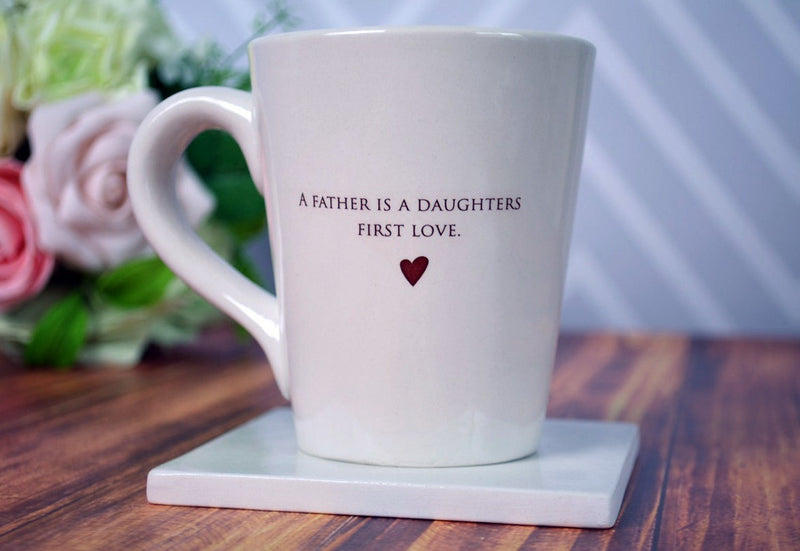 Unique Fathers Day Gift - READY TO SHIP - A father is a daughters first love - Coffee Mug