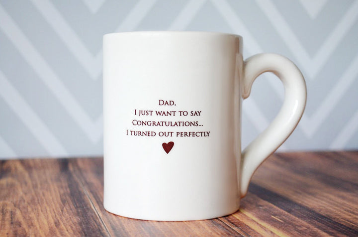 Jumbo Coffee Mug - READY TO SHIP - Dad, I Just Want To Say Congratulations... I Turned Out Perfectly