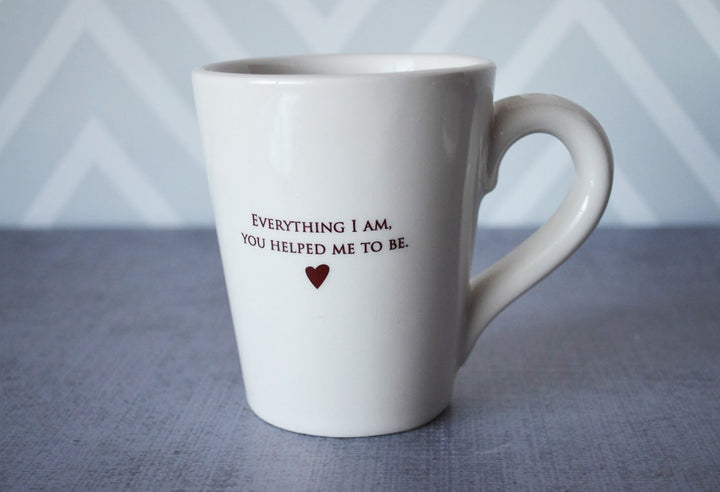 Wedding Gift for Parents - READY TO SHIP - Everything I am, You helped Me to Be - Coffee Mug