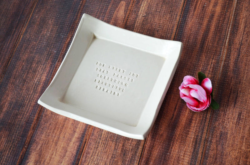 Square Tray - Sympathy Gift - For Every Joy That Passes Something Beautiful Remains - READY TO SHIP
