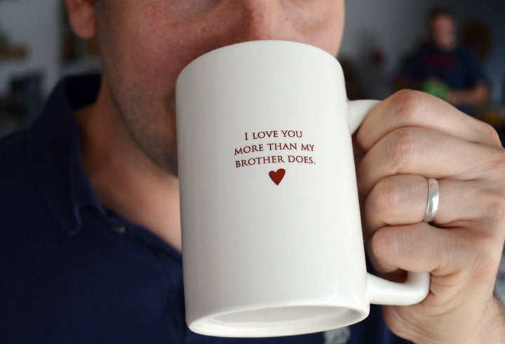 Funny Father's Day Gift - I Love You More Than My Brother Does - READY TO SHIP - Large Coffee Mug