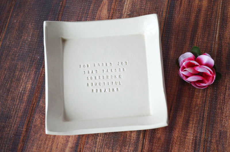 Square Tray - Sympathy Gift - For Every Joy That Passes Something Beautiful Remains - READY TO SHIP