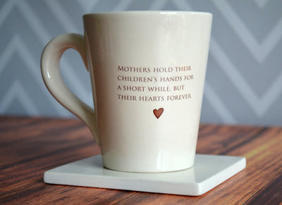 Mothers hold their children's hands for a Short While - Mom Coffee Mug Gift - READY TO SHIP