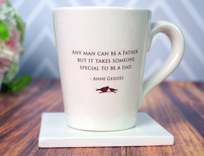 Unique Fathers Day Gift - Coffee Mug - READY TO SHIP - Any Man Can Be a Father but it Takes Someone Special to be a Dad