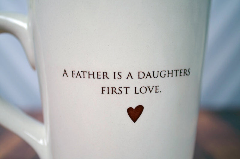 Unique Fathers Day Gift - READY TO SHIP - A father is a daughters first love - Coffee Mug