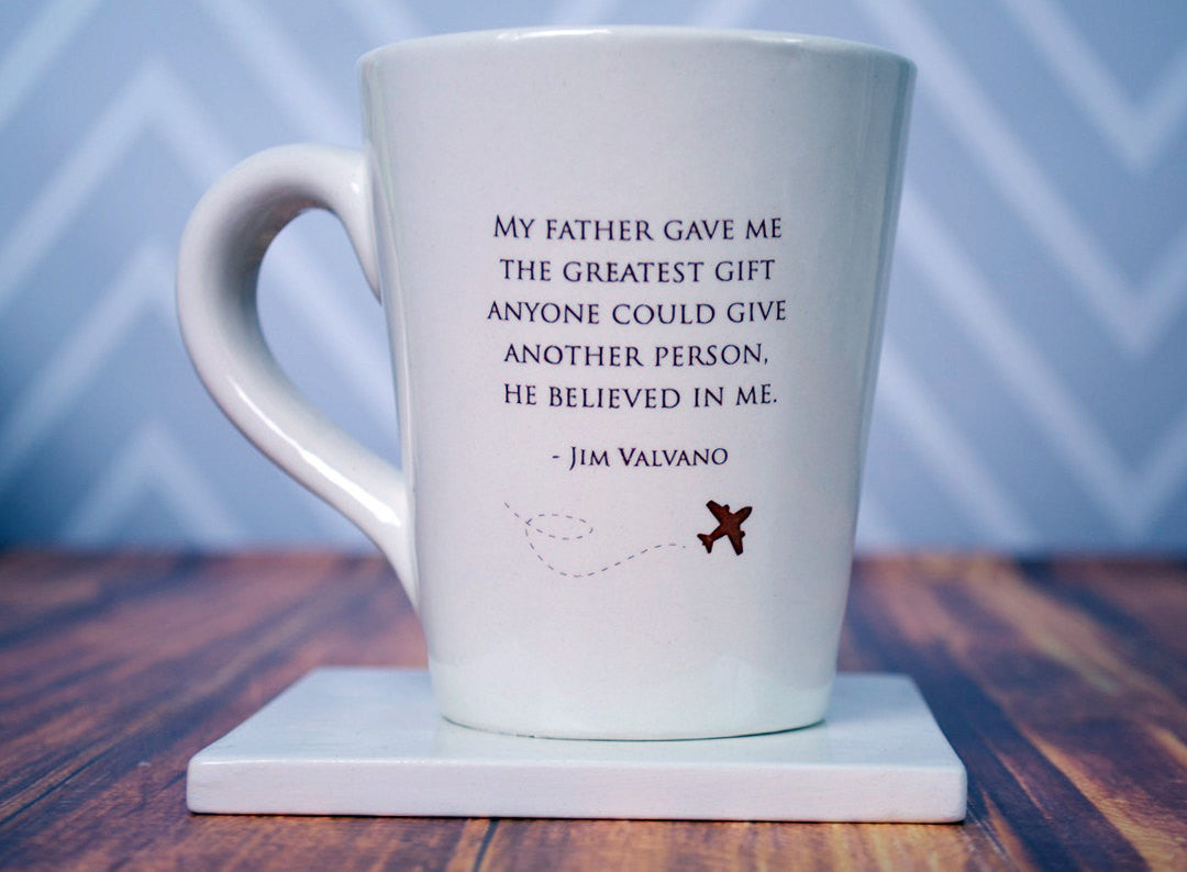 Unique Fathers Day Gift - READY TO SHIP - My father gave me the greatest gift anyone could give another person, he believed in me - Coffee Mug