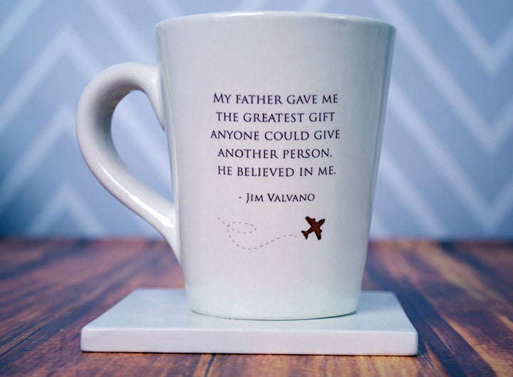 Unique Fathers Day Gift - READY TO SHIP - My father gave me the greatest gift anyone could give another person, he believed in me - Coffee Mug