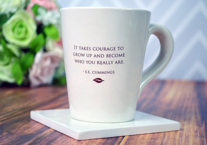 Unique Graduation Gift - It takes courage to grow up and become who you really are - Coffee Mug
