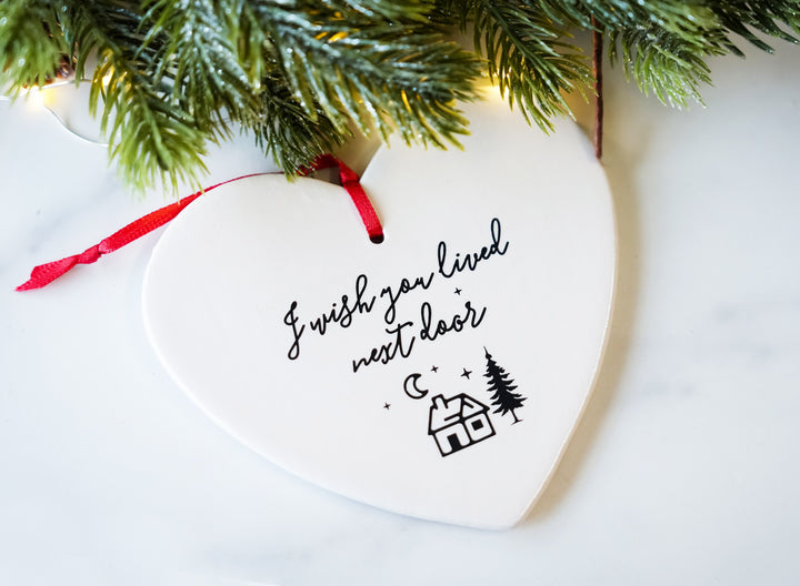 Best Friend Christmas Ornament - I Wish You Lived Next Door