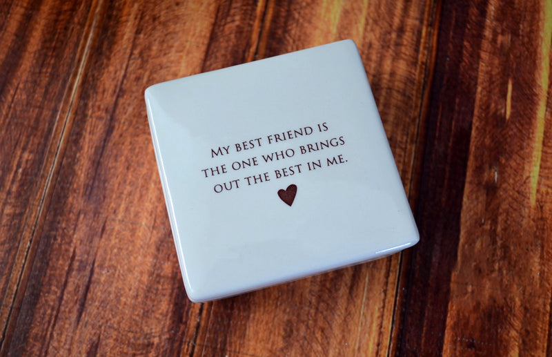 Friendship Gift , Friend Gift - READY TO SHIP - My best friend is the one who brings out the best in me - Keepsake Box