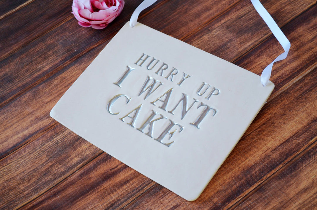 Hurry Up I Want Cake Wedding Sign - to carry down the aisle and use as photo prop