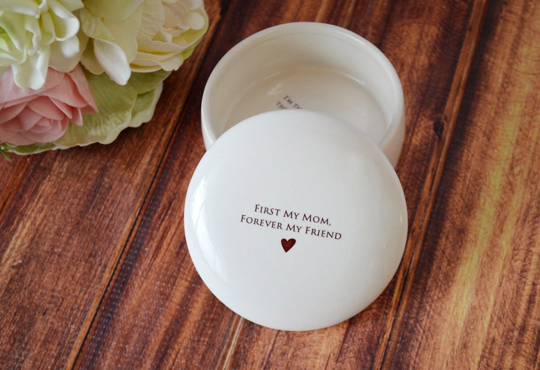 Unique Mother of the Bride Gift - First My Mom, Forever My Friend- Round Keepsake Box