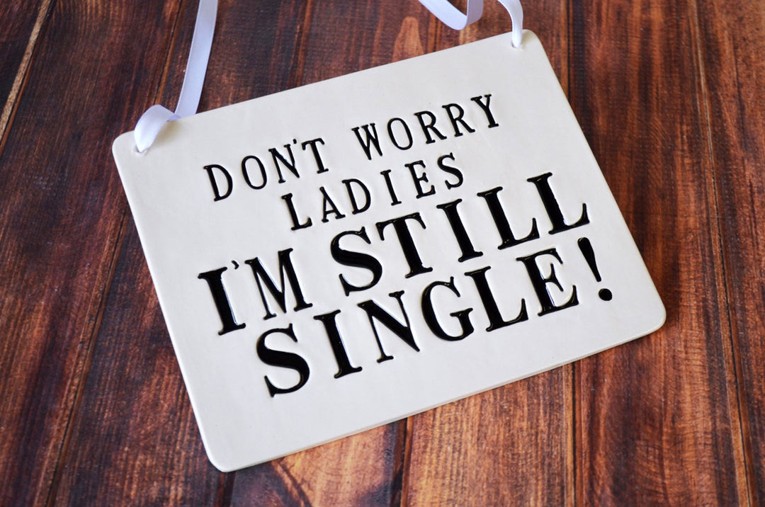 Don't Worry Ladies I Am Still Single - Ring Bearer Wedding Sign - to carry down the aisle and use as photo prop