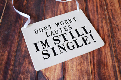 Don't Worry Ladies I Am Still Single - Ring Bearer Wedding Sign - to carry down the aisle and use as photo prop