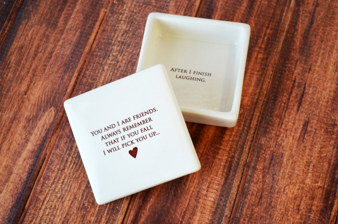 Funny Friendship Gift - Add Custom text - Keepsake Box - Always remember that if you fall I will pick you up...