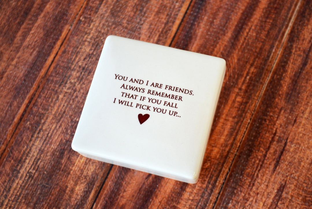 Funny Friendship Gift - Add Custom text - Keepsake Box - Always remember that if you fall I will pick you up...