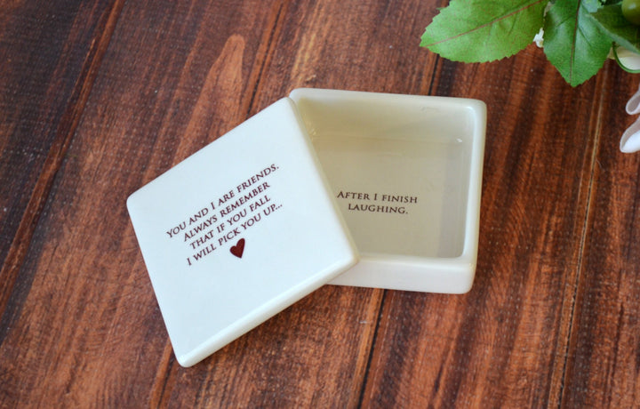 Funny Friendship Gift - Add Custom text - Keepsake Box - Always remember that if you fall I will pick you up...